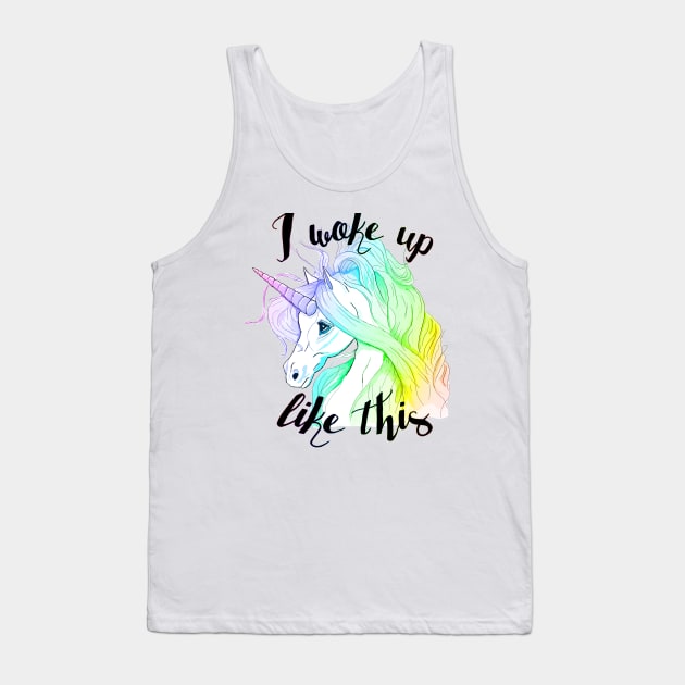 I Woke Up Like This - Unicorn Tank Top by TheGreatDawn